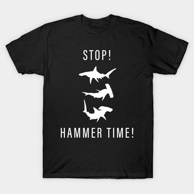 Shark Week - Stop Hammer Time! T-Shirt by Tees_N_Stuff